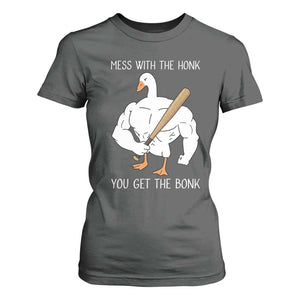 Funny Mess With The Honk You Get The Bonk T Shirt For Women Muscle Silly Goose TS11 Dark Heather Print Your Wear