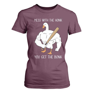 Funny Mess With The Honk You Get The Bonk T Shirt For Women Muscle Silly Goose TS11 Maroon Print Your Wear