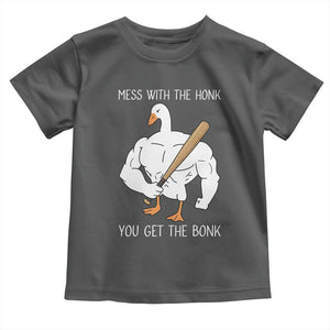Funny Mess With The Honk You Get The Bonk Toddler T Shirt Muscle Silly Goose TS11 Dark Heather Print Your Wear