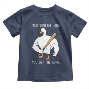 Funny Mess With The Honk You Get The Bonk Toddler T Shirt Muscle Silly Goose TS11 Navy Print Your Wear