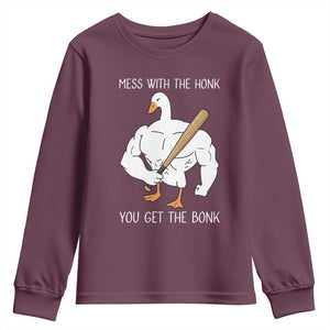 Funny Mess With The Honk You Get The Bonk Youth Sweatshirt Muscle Silly Goose TS11 Maroon Print Your Wear