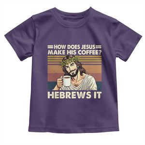 How Does Jesus Make His Coffee Hebrews It Toddler T Shirt Funny Christian Coffee Lover TS11 Purple Print Your Wear