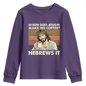 How Does Jesus Make His Coffee Hebrews It Youth Sweatshirt Funny Christian Coffee Lover TS11 Purple Print Your Wear