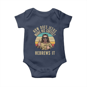 How Does Jesus Make His Coffee Hebrews It Baby Onesie Funny Christian Coffee Lover Retro Sunset TS11 Navy Print Your Wear