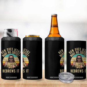 How Does Jesus Make His Coffee Hebrews It 4 in 1 Can Cooler Tumbler Funny Christian Coffee Lover Retro Sunset TS11 Print Your Wear