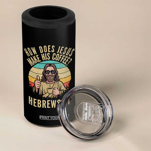 How Does Jesus Make His Coffee Hebrews It 4 in 1 Can Cooler Tumbler Funny Christian Coffee Lover Retro Sunset TS11 Print Your Wear