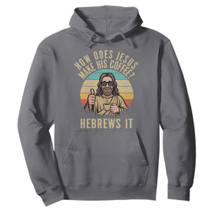 How Does Jesus Make His Coffee Hebrews It Hoodie Funny Christian Coffee Lover Retro Sunset TS11 Charcoal Print Your Wear