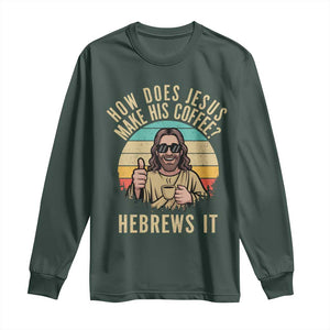 How Does Jesus Make His Coffee Hebrews It Long Sleeve Shirt Funny Christian Coffee Lover Retro Sunset TS11 Dark Forest Green Print Your Wear