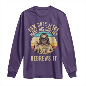 How Does Jesus Make His Coffee Hebrews It Long Sleeve Shirt Funny Christian Coffee Lover Retro Sunset TS11 Purple Print Your Wear