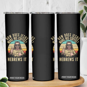 How Does Jesus Make His Coffee Hebrews It Skinny Tumbler Funny Christian Coffee Lover Retro Sunset TS11 Print Your Wear