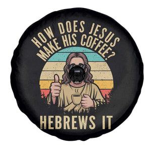 How Does Jesus Make His Coffee Hebrews It Spare Tire Cover Funny Christian Coffee Lover Retro Sunset TS11 Print Your Wear