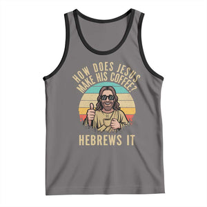 How Does Jesus Make His Coffee Hebrews It Tank Top Funny Christian Coffee Lover Retro Sunset TS11 Deep Heather Black Print Your Wear
