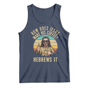 How Does Jesus Make His Coffee Hebrews It Tank Top Funny Christian Coffee Lover Retro Sunset TS11 Navy Print Your Wear