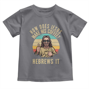 How Does Jesus Make His Coffee Hebrews It Toddler T Shirt Funny Christian Coffee Lover Retro Sunset TS11 Charcoal Print Your Wear