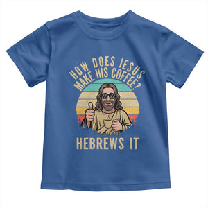 How Does Jesus Make His Coffee Hebrews It Toddler T Shirt Funny Christian Coffee Lover Retro Sunset TS11 Royal Blue Print Your Wear