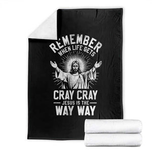 Remember When Life Gets Cray Cray Jesus is the Way Way Christmas Throw Blanket TS11 Black Print Your Wear