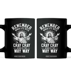 Remember When Life Gets Cray Cray Jesus is the Way Way Christmas Coffee Mug TS11 Black Print Your Wear