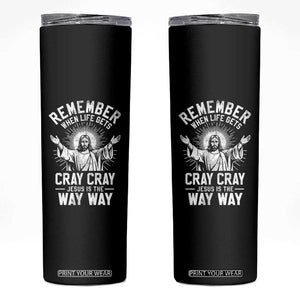 Remember When Life Gets Cray Cray Jesus is the Way Way Christmas Skinny Tumbler TS11 Black Print Your Wear