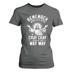 Remember When Life Gets Cray Cray Jesus is the Way Way Christmas T Shirt For Women TS11 Dark Heather Print Your Wear