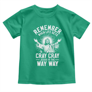 Remember When Life Gets Cray Cray Jesus is the Way Way Christmas Toddler T Shirt TS11 Irish Green Print Your Wear