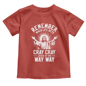 Remember When Life Gets Cray Cray Jesus is the Way Way Christmas Toddler T Shirt TS11 Red Print Your Wear