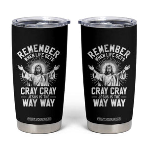Remember When Life Gets Cray Cray Jesus is the Way Way Christmas Tumbler Cup TS11 Black Print Your Wear