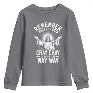 Remember When Life Gets Cray Cray Jesus is the Way Way Christmas Youth Sweatshirt TS11 Charcoal Print Your Wear