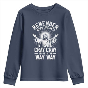 Remember When Life Gets Cray Cray Jesus is the Way Way Christmas Youth Sweatshirt TS11 Navy Print Your Wear