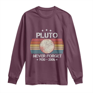 Funny Never Forget Pluto Long Sleeve Shirt 1930-2006 Retro Style Space Lover TS11 Maroon Print Your Wear