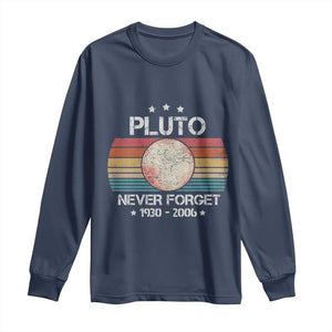 Funny Never Forget Pluto Long Sleeve Shirt 1930-2006 Retro Style Space Lover TS11 Navy Print Your Wear