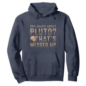 You Heard About Pluto That's Messed Up Hoodie Vintage Space Lover TS11 Navy Print Your Wear