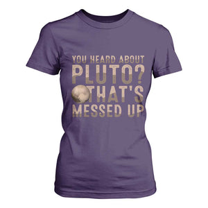 You Heard About Pluto That's Messed Up T Shirt For Women Vintage Space Lover TS11 Purple Print Your Wear