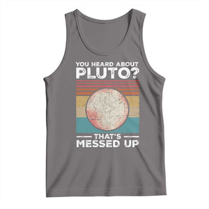 Funny You Heard About Pluto That's Messed Up Tank Top Retro Style Space Lover TS11 Deep Heather Print Your Wear
