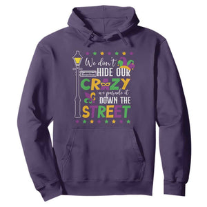 Funny Mardi Gras Hoodie We Don't Hide Our Crazy We Parade It Down The Street TS11 Purple Print Your Wear