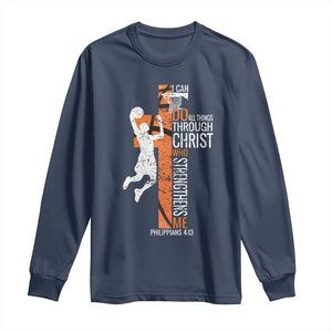 Funny Basketball Christian Long Sleeve Shirt I Can Do All Things Through Christ Who Strengthens Me TS11 Navy Print Your Wear