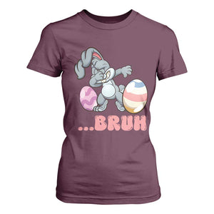 Funny Bruh Dab Rabbit Eggs Easter Day T Shirt For Women TS11 Maroon Print Your Wear