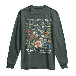 In The Waiting God Is Working Long Sleeve Shirt Religious Christian Bible Verse Flower TS11 Dark Forest Green Print Your Wear