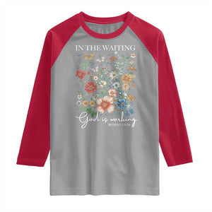In The Waiting God Is Working Raglan Shirt Religious Christian Bible Verse Flower TS11 Sport Gray Red Print Your Wear
