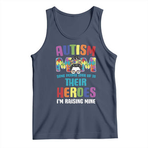 Autism Mom Some People Look Up Their Heroes I'm Raising Mine Tank Top Autism Awareness TS11 Navy Print Your Wear