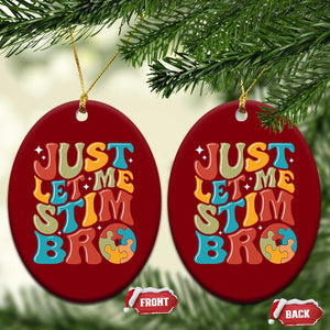 Funny Just Let Me Stim Bro Ceramic Ornament Autistic Autism Awareness TS11 Print Your Wear