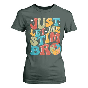 Funny Just Let Me Stim Bro T Shirt For Women Autistic Autism Awareness TS11 Dark Forest Green Print Your Wear
