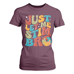 Funny Just Let Me Stim Bro T Shirt For Women Autistic Autism Awareness TS11 Maroon Print Your Wear