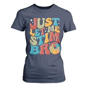 Funny Just Let Me Stim Bro T Shirt For Women Autistic Autism Awareness TS11 Navy Print Your Wear