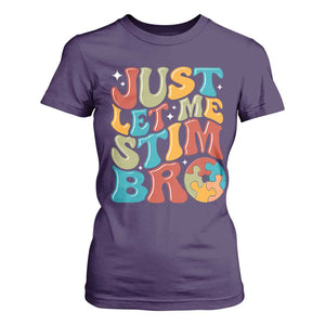 Funny Just Let Me Stim Bro T Shirt For Women Autistic Autism Awareness TS11 Purple Print Your Wear