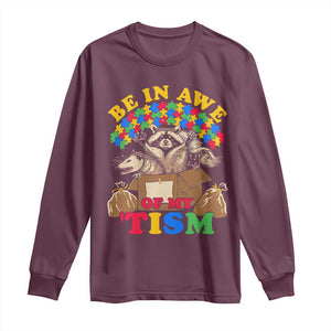 Funny Autism Awareness Long Sleeve Shirt Be In Awe Of My 'Tism Autistic Raccoon Opossum Skunk TS11 Maroon Print Your Wear