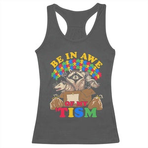 Funny Autism Awareness Racerback Tank Top Be In Awe Of My 'Tism Autistic Raccoon Opossum Skunk TS11 Dark Heather Print Your Wear