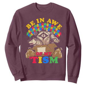 Funny Autism Awareness Sweatshirt Be In Awe Of My 'Tism Autistic Raccoon Opossum Skunk TS11 Maroon Print Your Wear