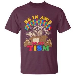 Funny Autism Awareness T Shirt Be In Awe Of My 'Tism Autistic Raccoon Opossum Skunk TS11 Maroon Print Your Wear