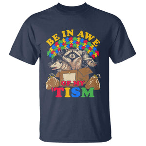 Funny Autism Awareness T Shirt Be In Awe Of My 'Tism Autistic Raccoon Opossum Skunk TS11 Navy Print Your Wear