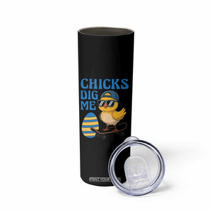 Funny Easter Day Chicks Dig Me Skinny Tumbler Cool Chicken TS11 Print Your Wear